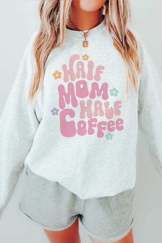 HALF MOM HALF COFFEE Graphic Sweatshirt