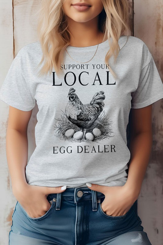 Support your Local Egg Dealer, Farm Graphic Tee