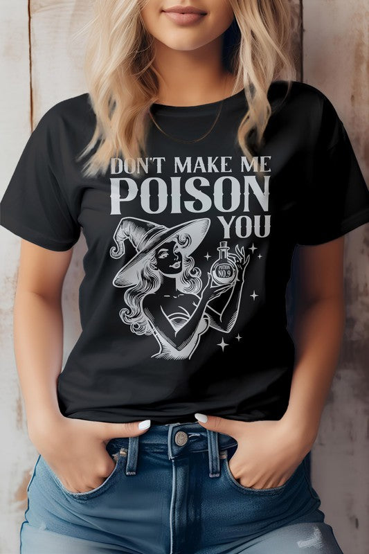 Don't Make Me Poison You Graphic Tee