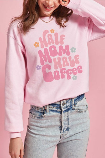 HALF MOM HALF COFFEE Graphic Sweatshirt